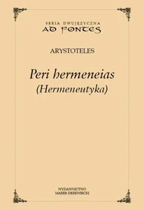 Hermeneutyka Peri hermeneias wersja polsko-angielska