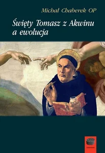 Święty Tomasz z Akwinu a ewolucja Święty Tomasz z Akwinu a ewolucja