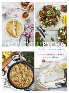 Po prostu pycha Słodkie i słone przepisy