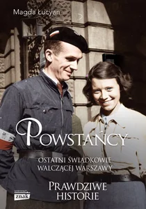 Powstańcy Ostatni świadkowie walczącej Warszawy Powstańcy Ostatni świadkowie walczącej Warszawy