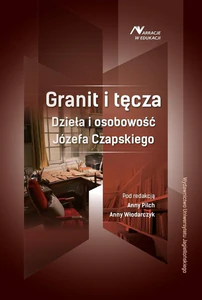 Granit i tęcza Dzieła i osobowość Józefa Czapskiego Granit i tęcza Dzieła i osobowość Józefa Czapskiego