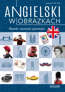 Angielski w obrazkach Słownik, rozmówki, gramatyka