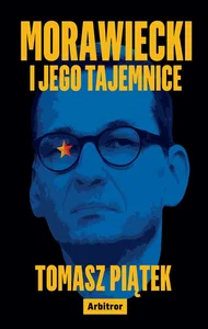 Morawiecki i jego tajemnice Morawiecki i jego tajemnice