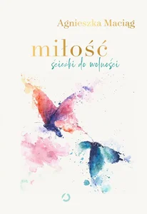 Miłość Ścieżki do wolności Miłość Ścieżki do wolności