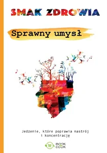 Sprawny umysł Jedzenie, które poprawia nastrój i koncentrację Sprawny umysł Jedzenie, które poprawia nastrój i koncentrację