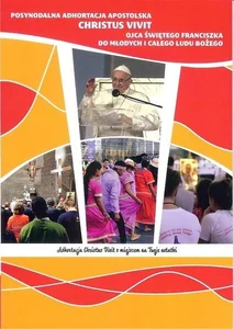 Posynodalna Adhortacja apostolska CHRISTUS VIVIT Posynodalna Adhortacja apostolska CHRISTUS VIVIT