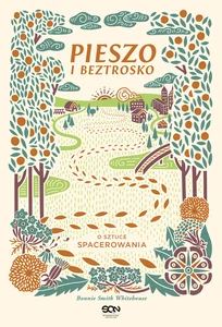 Pieszo i beztrosko O sztuce spacerowania