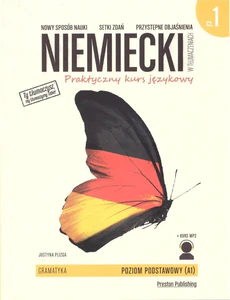 Niemiecki w tłumaczeniach Gramatyka Część 1 Praktyczny kurs językowy Poziom podstawowy A1 + MP3 Niemiecki w tłumaczeniach Gramatyka Część 1 Praktyczny kurs językowy Poziom podstawowy A1 + MP3
