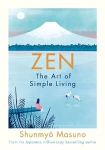 Zen: The Art of Simple Living Zen: The Art of Simple Living