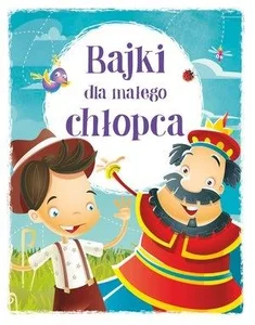 Bajki dla małego chłopca Bajki dla małego chłopca