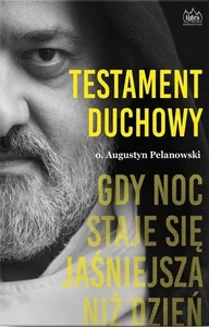 Testament duchowy Gdy noc staje się jaśniejsza niż dzień