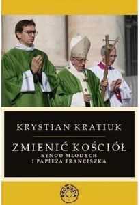 Zmienić Kościół Synod młodych i papieża Franciszka