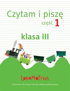 Lokomotywa 3 Czytam i piszę Część 1 Ćwiczenia Szkoła podstawowa
