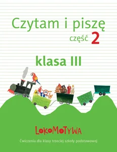 Lokomotywa 3 Czytam i piszę Część 2 Ćwiczenia Szkoła podstawowa Lokomotywa 3 Czytam i piszę Część 2 Ćwiczenia Szkoła podstawowa