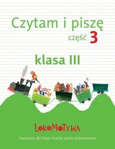 Lokomotywa 3 Czytam i piszę Część 3 Ćwiczenia Szkoła podstawowa