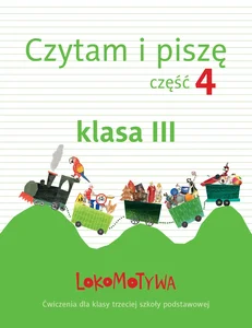 Lokomotywa 3 Czytam i piszę Część 4 Ćwiczenia Szkoła podstawowa Lokomotywa 3 Czytam i piszę Część 4 Ćwiczenia Szkoła podstawowa
