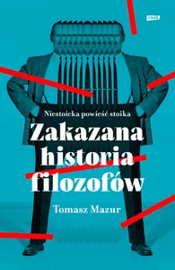 Zakazana historia filozofów Niestoicka powieść stoika