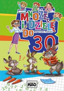 Mnożę i dzielę do 30 Mnożę i dzielę do 30