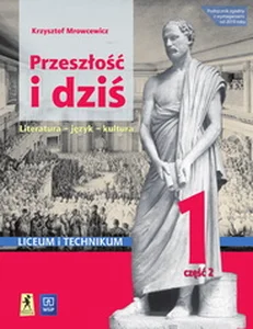 Przeszłość i dziś Język polski 1 Podręcznik Część 2 Zakres podstawowy i rozszerzony Liceum i technikum