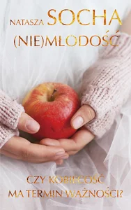 (Nie)młodość Czy kobiecość ma termin ważności?