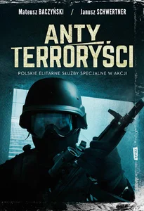 Antyterroryści Polskie elitarne siły specjalne w akcji