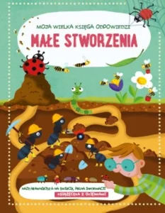 Moja wielka księga odpowiedzi - Małe stworzenia Moja wielka księga odpowiedzi - Małe stworzenia