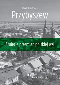 Przybyszew Stulecie przemian polskiej wsi Przybyszew Stulecie przemian polskiej wsi