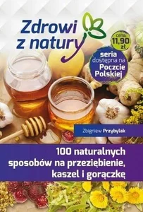 100 naturalnych sposobów na przeziębienie... 100 naturalnych sposobów na przeziębienie...