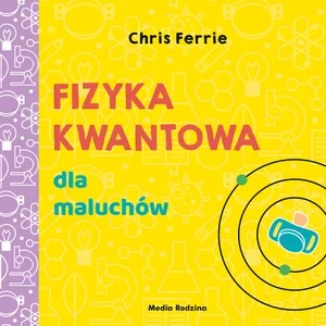 Uniwersytet malucha Fizyka kwantowa dla maluchów