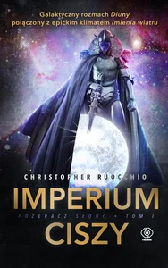 Pożeracz Słońc Tom 1 Imperium ciszy Pożeracz Słońc Tom 1 Imperium ciszy