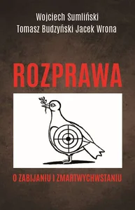 Rozprawa o zabijaniu i zmartwychwstaniu Rozprawa o zabijaniu i zmartwychwstaniu