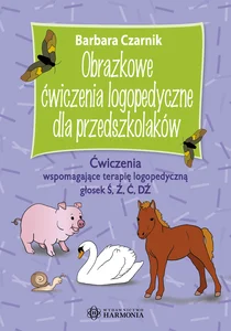 Obrazkowe ćwiczenia logopedyczne dla przedszkolaków Ćwiczenia wspomagające terapię logopedyczną głosek Ś, Ź, Ć, DŹ Obrazkowe ćwiczenia logopedyczne dla przedszkolaków Ćwiczenia wspomagające terapię logopedyczną głosek Ś, Ź, Ć, DŹ