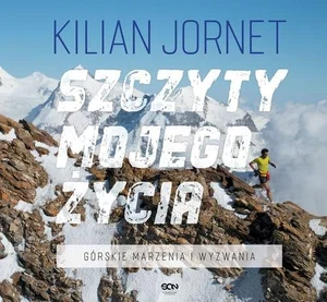 Szczyty mojego życia Górskie marzenia i wyzwania Szczyty mojego życia Górskie marzenia i wyzwania