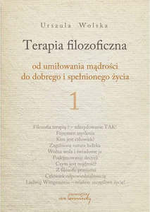 Terapia filozoficzna 1 Od umiłowania mądrości do dobrego i spełnionego życia Terapia filozoficzna 1 Od umiłowania mądrości do dobrego i spełnionego życia