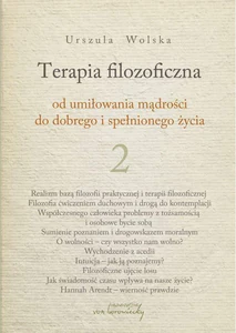 Terapia filozoficzna 2 Od umiłowania mądrości do dobrego i spełnionego życia Terapia filozoficzna 2 Od umiłowania mądrości do dobrego i spełnionego życia