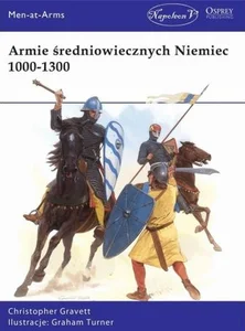 Armie średniowiecznych Niemiec 1000-1300 Armie średniowiecznych Niemiec 1000-1300