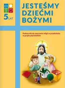 Religia Jesteśmy dziećmi Bożymi Podręcznik do nauki w przedszkolu grupa pięciolatków