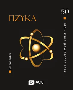 50 idei, które powinieneś znać Fizyka
