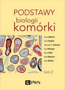 Podstawy biologii komórki Tom 2 Podstawy biologii komórki Tom 2