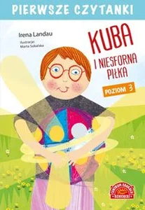 Pierwsze czytanki Kuba i niesforna piłka Poziom 3