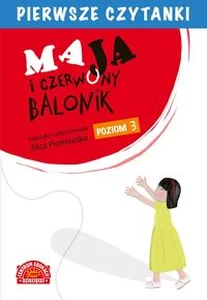 Pierwsze czytanki Maja i czerwony balonik (poziom 3) Pierwsze czytanki Maja i czerwony balonik (poziom 3)