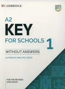 A2 Key for Schools 1 for the Revised 2020 Exam Authentic Practice Tests A2 Key for Schools 1 for the Revised 2020 Exam Authentic Practice Tests