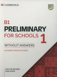 B1 Preliminary for Schools 1 for the Revised 2020 Exam Authentic Practice Tests B1 Preliminary for Schools 1 for the Revised 2020 Exam Authentic Practice Tests