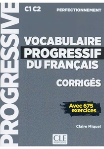 Vocabulaire progressif du français Niveau perfectionnement Corrigés Vocabulaire progressif du français Niveau perfectionnement Corrigés