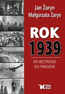 Rok 1939 Od beztroski do tragedii