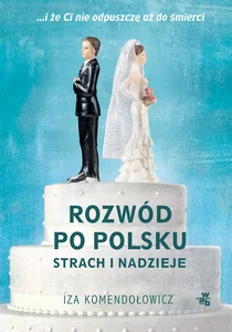 Rozwód po polsku Strach i nadzieje