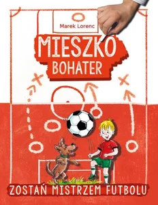 Mieszko bohater Zostań mistrzem futbolu Mieszko bohater Zostań mistrzem futbolu