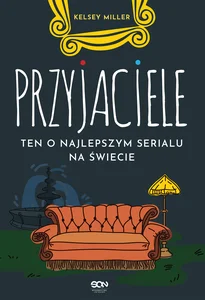 Przyjaciele Ten o najlepszym serialu na świecie