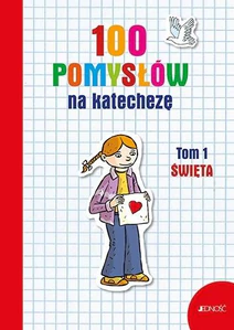 100 pomysłów na katechezę Tom 1 Święta 100 pomysłów na katechezę Tom 1 Święta