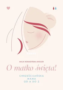 O matko święta! Chrześcijańska mama od A do Z